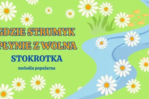 Podkłady muzyczne do piosenki gdzie strumyk płynie z wolna dla dzieci