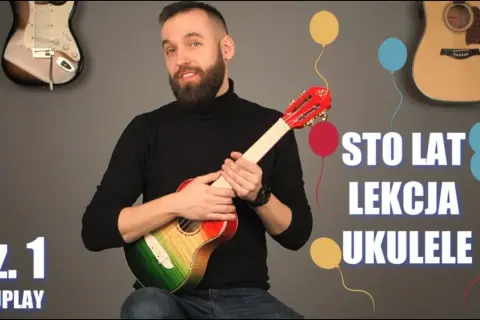 Jak zagrać na ukulele sto lat i zachwycić wszystkich przy śpiewie