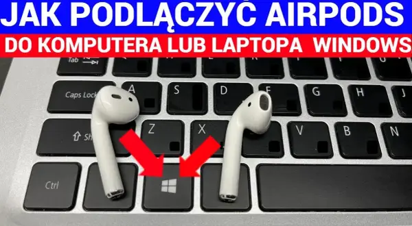 Jak podłączyć AirPods do laptopa Windows i uniknąć problemów z połączeniem
